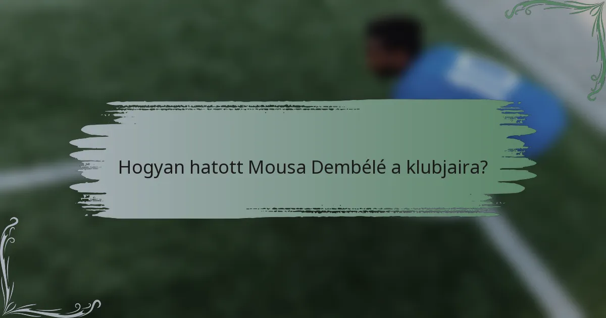 Hogyan hatott Mousa Dembélé a klubjaira?