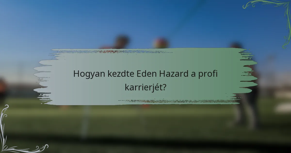 Hogyan kezdte Eden Hazard a profi karrierjét?