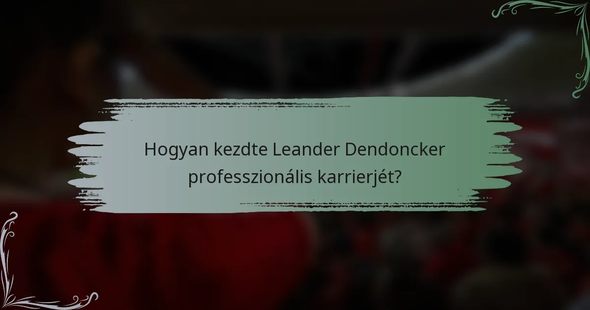 Hogyan kezdte Leander Dendoncker professzionális karrierjét?