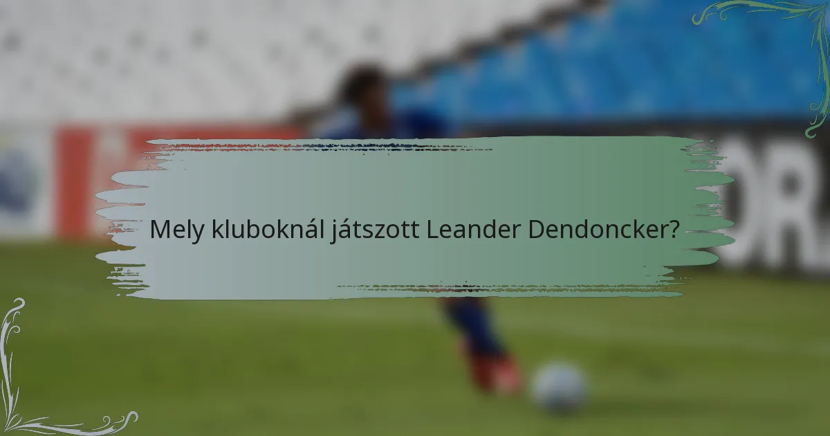 Mely kluboknál játszott Leander Dendoncker?