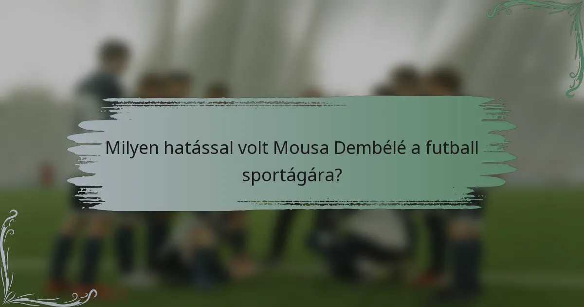 Milyen hatással volt Mousa Dembélé a futball sportágára?
