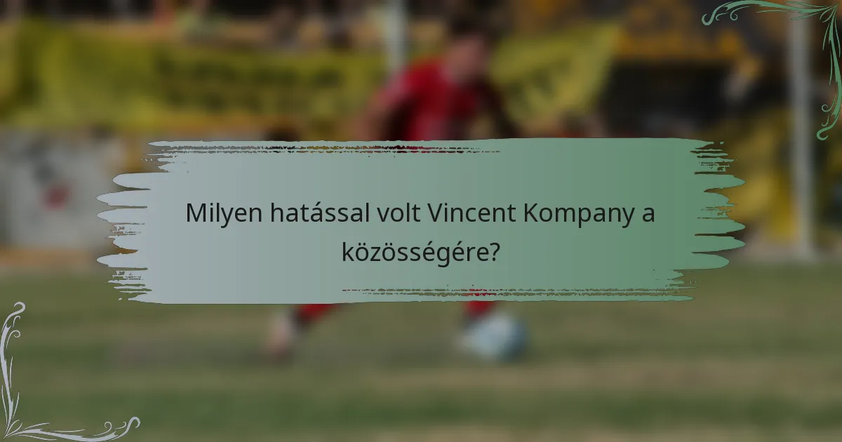 Milyen hatással volt Vincent Kompany a közösségére?