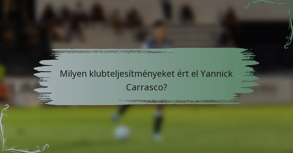 Milyen klubteljesítményeket ért el Yannick Carrasco?